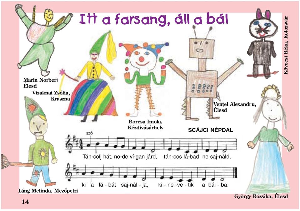 NÉPDAL Tán-colj hát, no-de ví-gan járd, tán-cos lá-bad ne saj-náld, Láng Melinda,