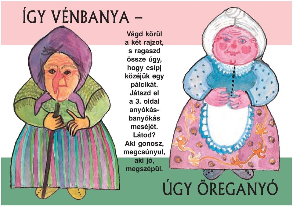 Játszd el a 3. oldal anyókásbanyókás meséjét.
