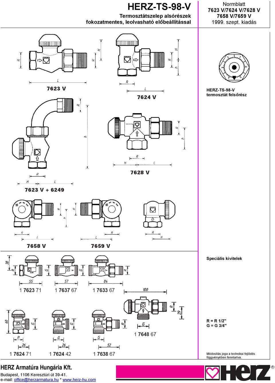kiadás termosztát felsőrész Speciális kivitelek R = R 1/2" G = G 3/4" Módosítás joga a