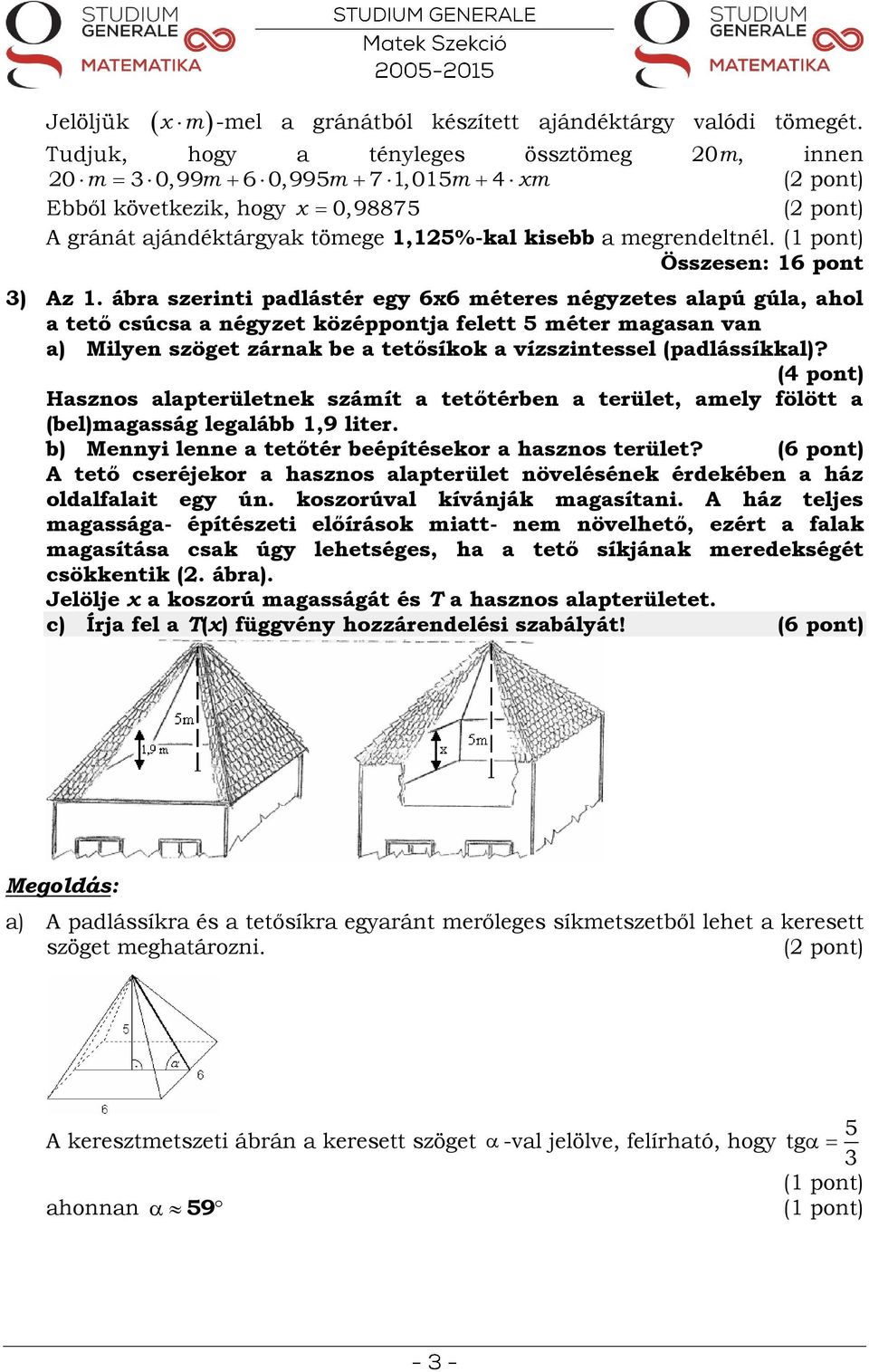 Összesen: 6 pont 0 m 0,99m 6 0,995m 7,05 m 4 xm x 0,98875 ) Az.