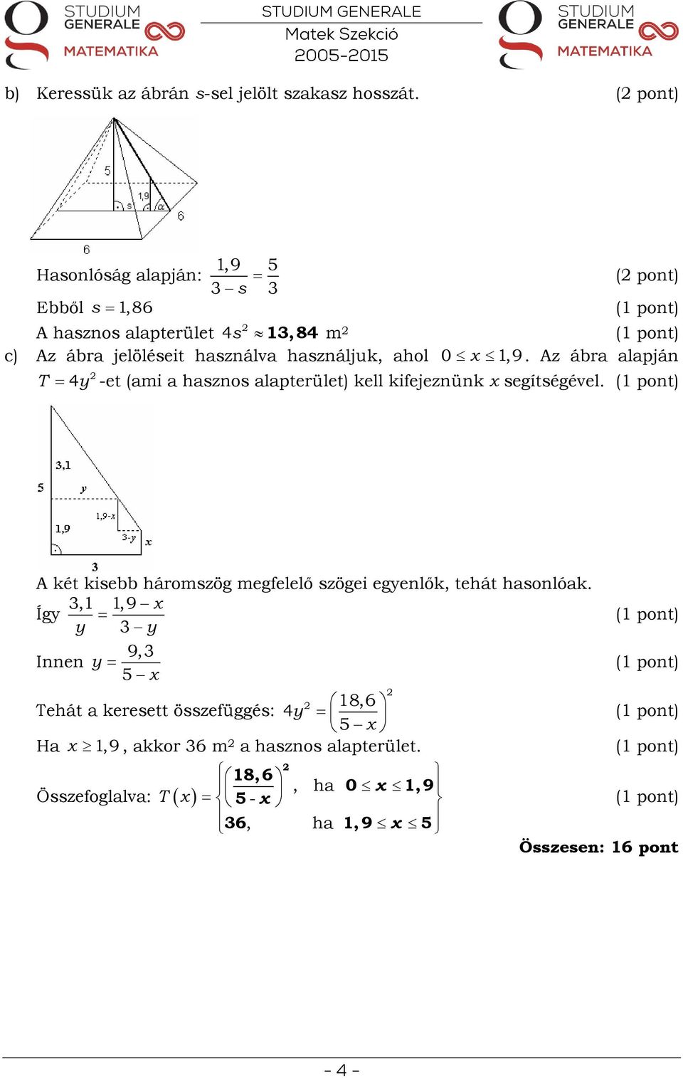 ahol. Az ábra alapján T 4y 0 x,9 -et (ami a hasznos alapterület) kell kifejeznünk x segítségével.