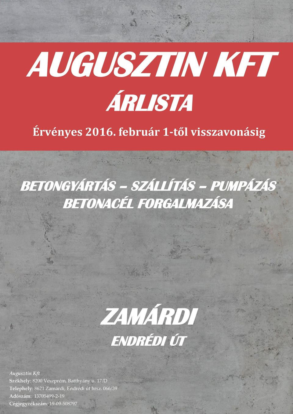 FORGALMAZÁSA ZAMÁRDI ENDRÉDI ÚT Augusztin Kft Székhely: 8200 Veszprém,