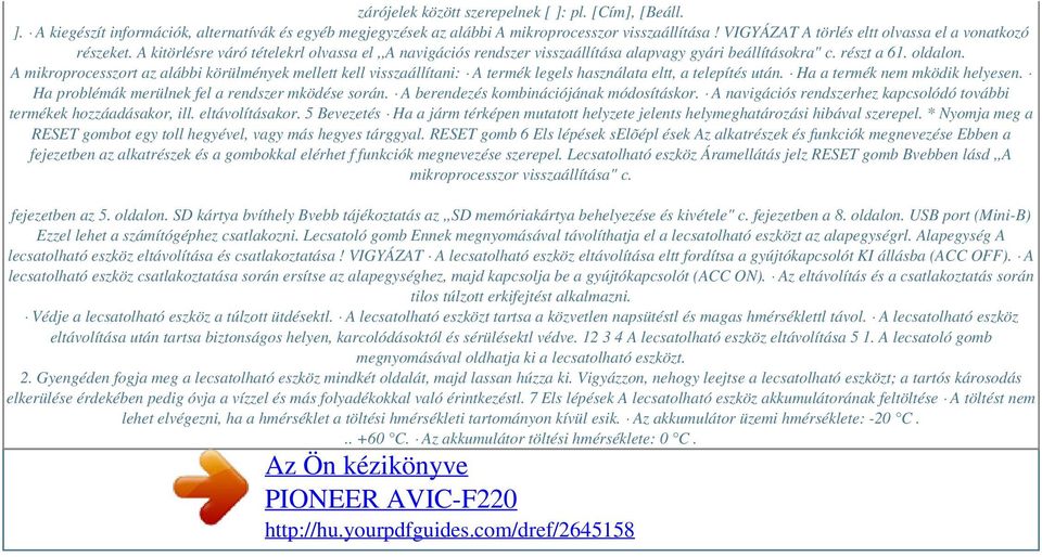 A mikroprocesszort az alábbi körülmények mellett kell visszaállítani: A termék legels használata eltt, a telepítés után. Ha a termék nem mködik helyesen.