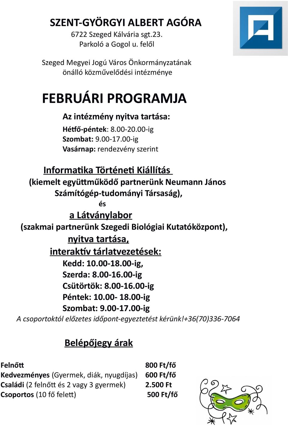 00-ig Vasárnap: rendezvény szerint Informatika Történeti Kiállítás (kiemelt együttműködő partnerünk Neumann János Számítógép-tudományi Társaság), és a Látványlabor (szakmai partnerünk Szegedi