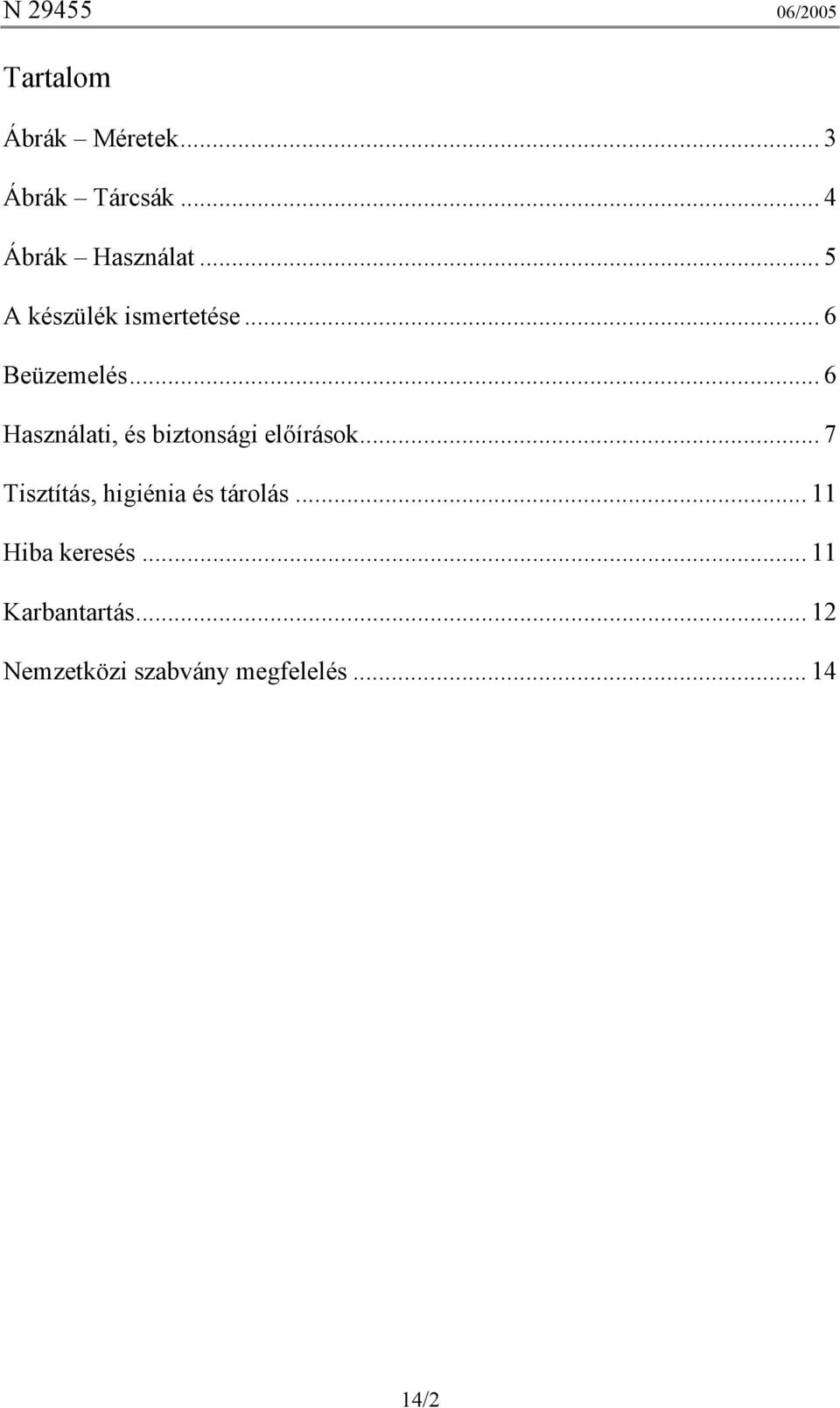 .. 6 Használati, és biztonsági előírások.