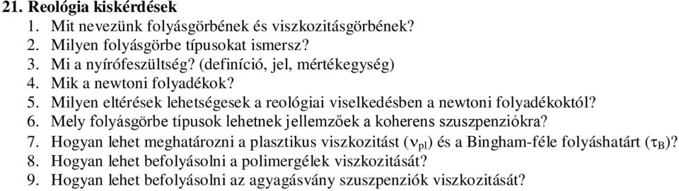 Mely folyásgörbe típusok lehetnek jellemzőek a koherens szuszpenziókra? 7.