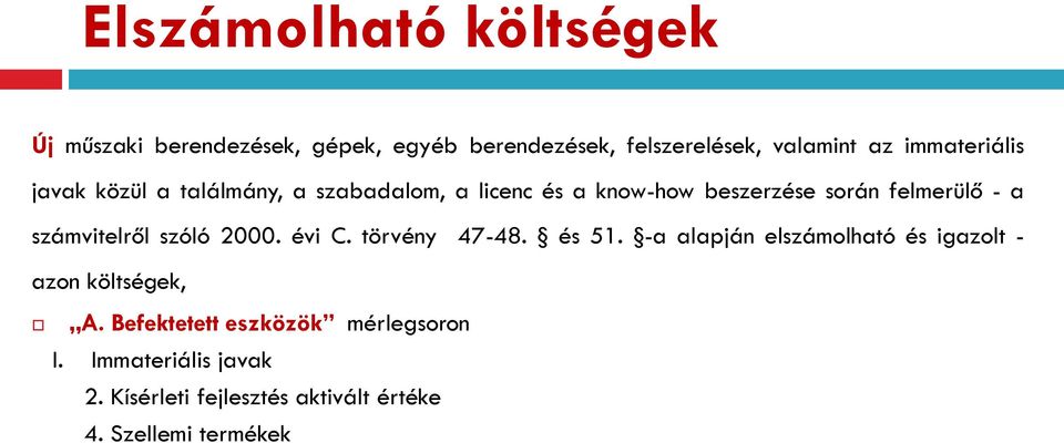 számvitelről szóló 2000. évi C. törvény 47-48. és 51. -a alapján elszámolható és igazolt - azon költségek, A.