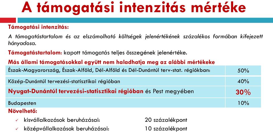 Más állami támogatásokkal együtt nem haladhatja meg az alábbi mértékeke Észak-Magyarország, Észak-Alföld, Dél-Alföld és Dél-Dunántúl terv-stat.