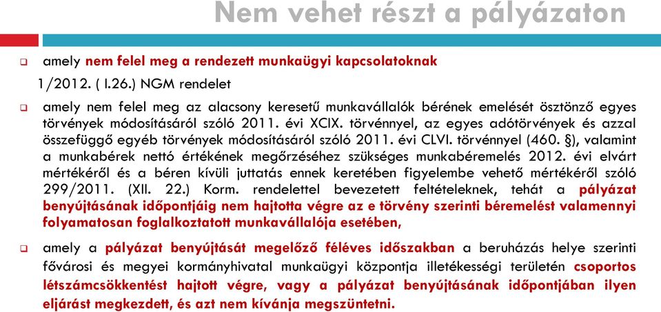 törvénnyel, az egyes adótörvények és azzal összefüggő egyéb törvények módosításáról szóló 2011. évi CLVI. törvénnyel (460.