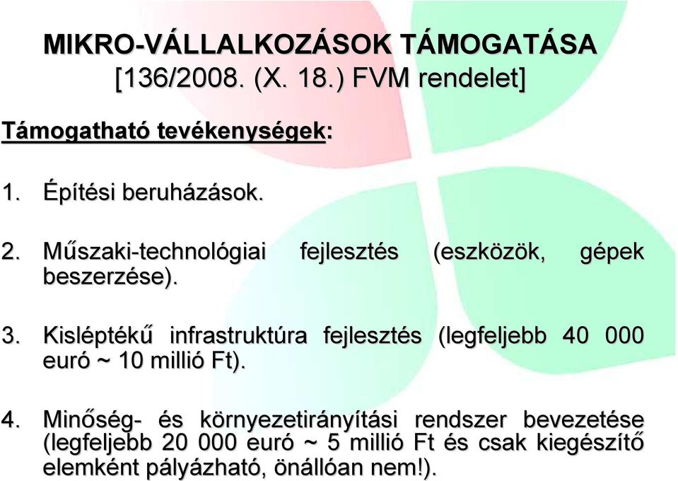 Kisléptékű infrastruktúra fejlesztés s (legfeljebb 40