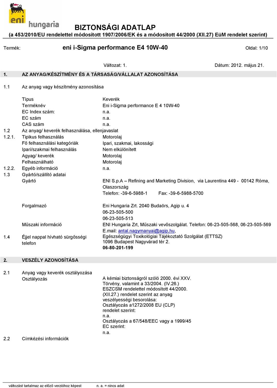 2.2. Egyéb információ 1.3 Gyártó/szállító adatai Gyártó ENI S.p.