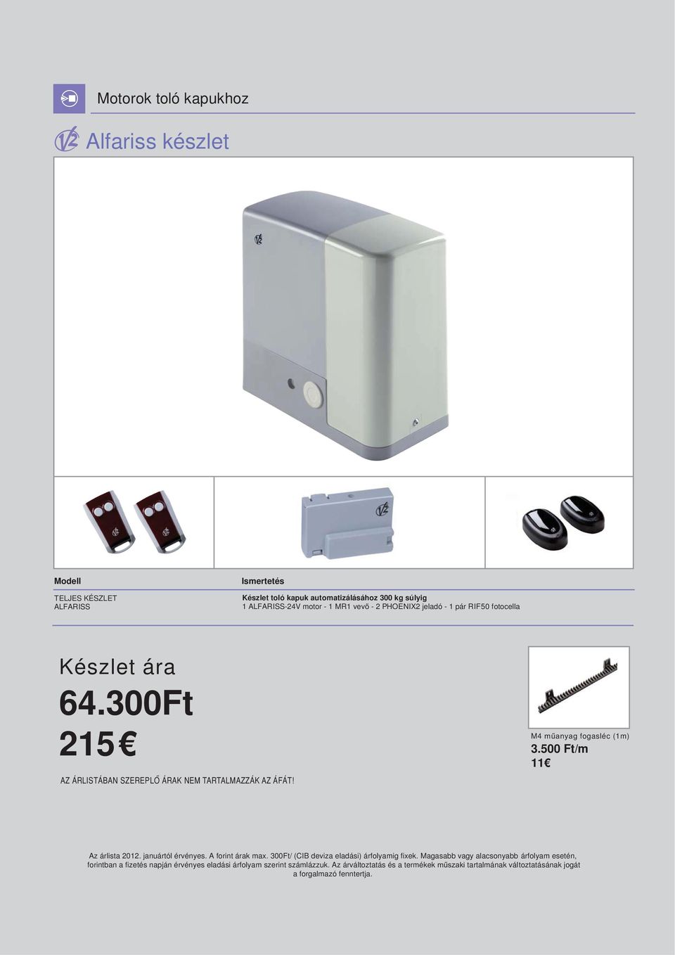 RIF50 fotocella Készlet ára 64.300Ft 215 M4 fogasléc (1m) 3.
