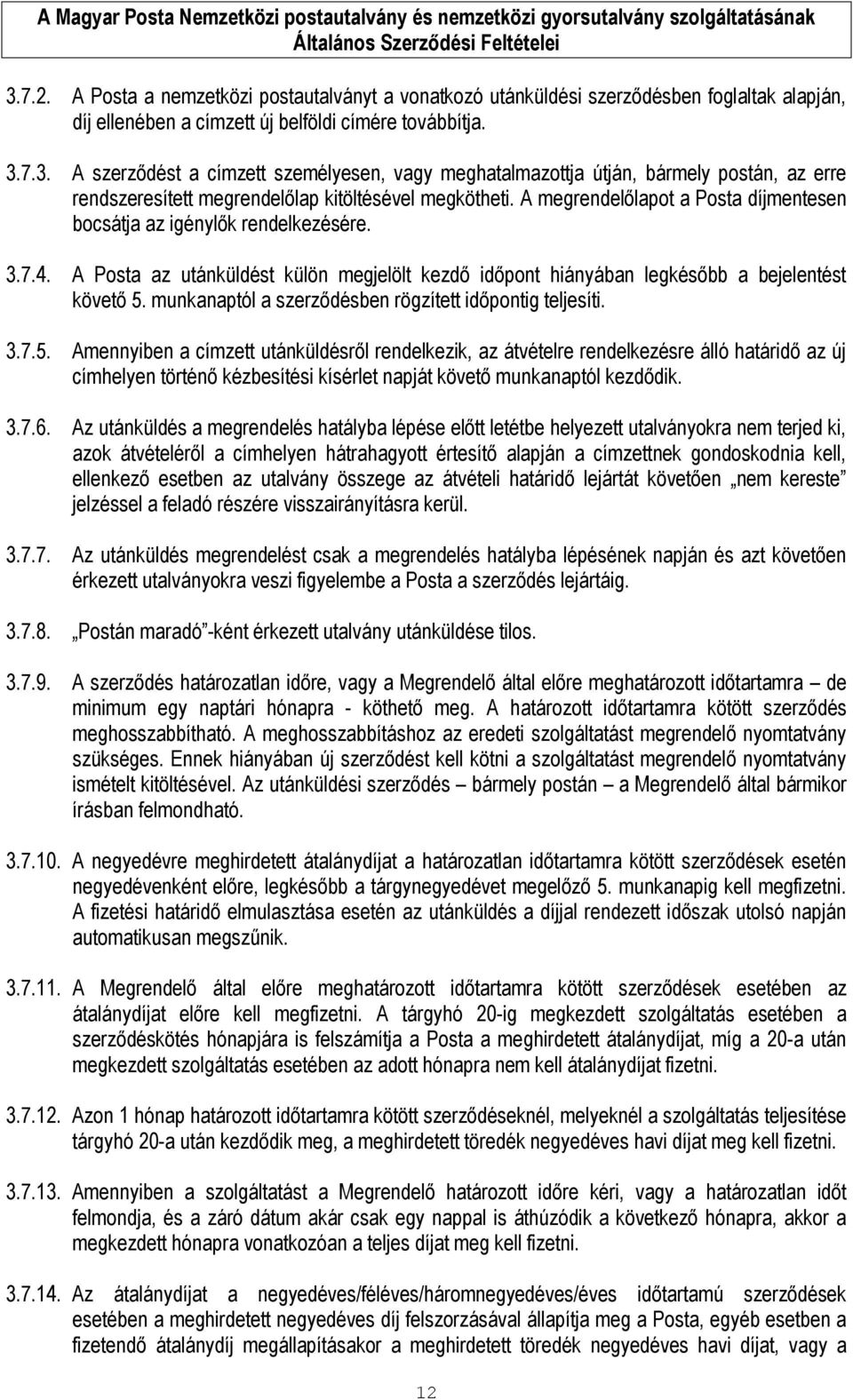 munkanaptól a szerződésben rögzített időpontig teljesíti. 3.7.5.