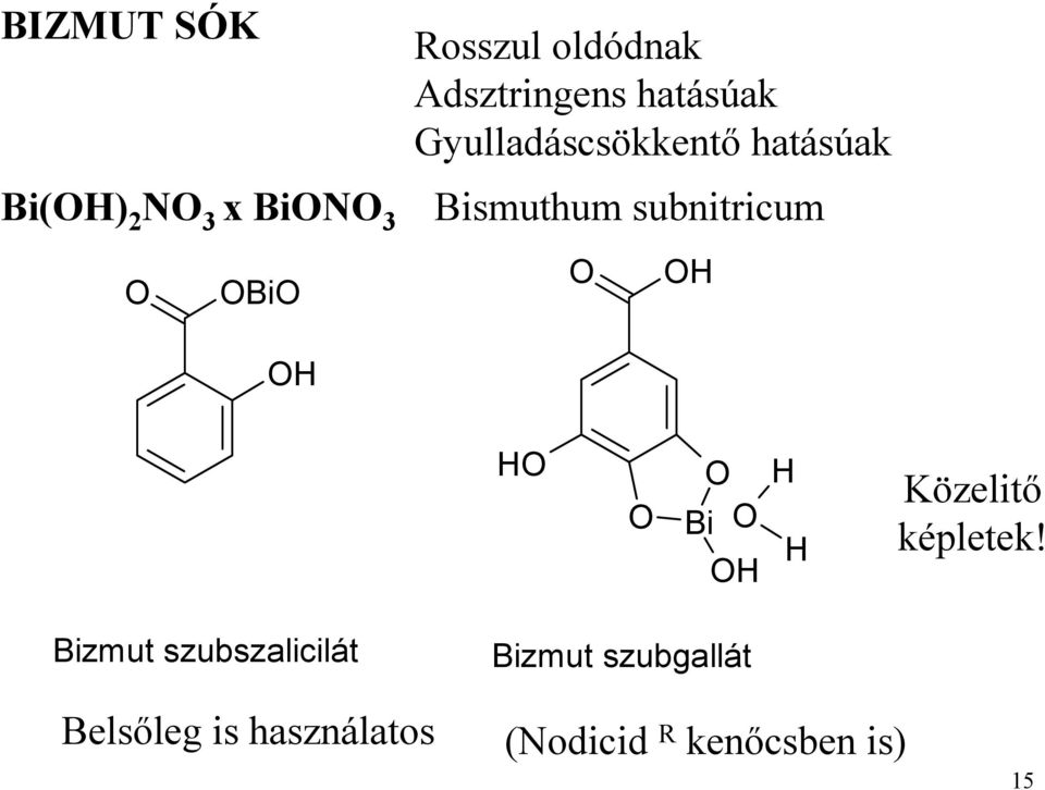 OBiO O HO O O Bi O H H Közelitő képletek!