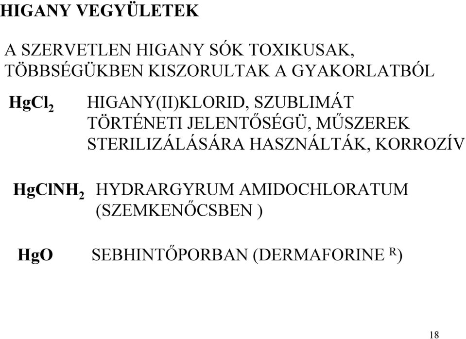 TÖRTÉNETI JELENTŐSÉGÜ, MŰSZEREK STERILIZÁLÁSÁRA HASZNÁLTÁK, KORROZÍV