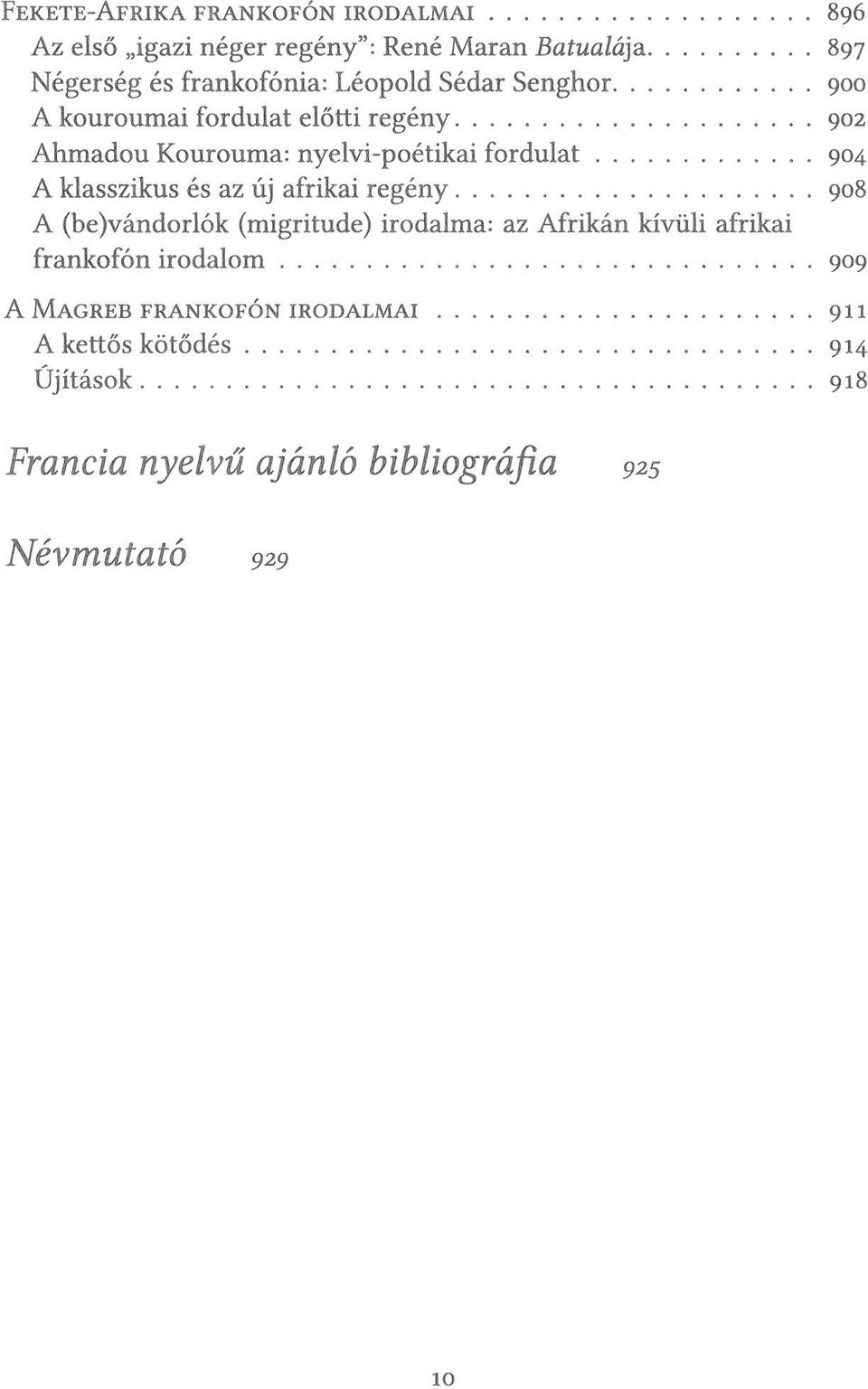 klasszikus és az új afrikai regény 908 A (be)vándorlók (migritude) irodalma: az Afrikán kívüli afrikai frankofón