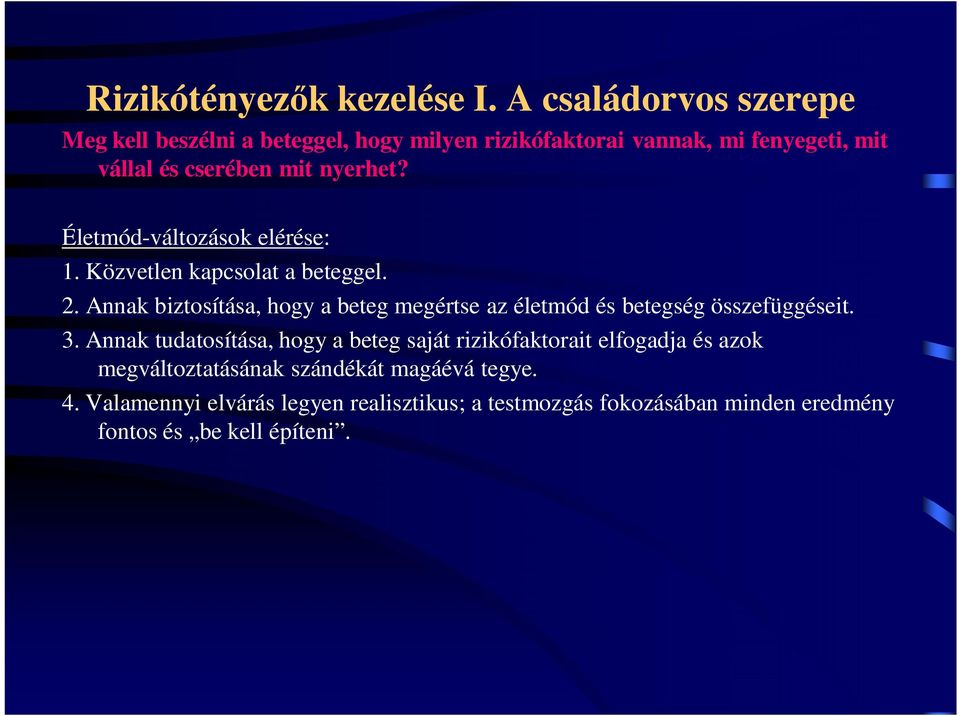 nyerhet? Életmód-változások elérése: 1. Közvetlen kapcsolat a beteggel. 2.