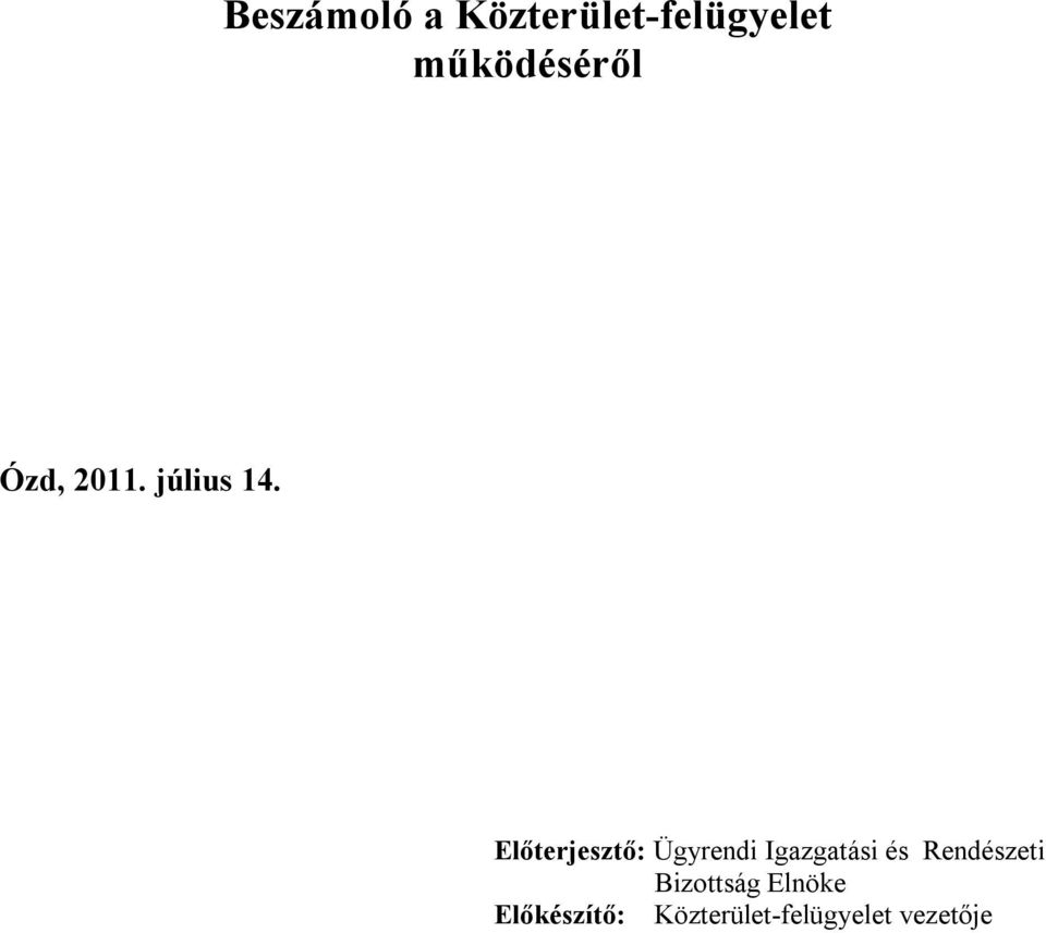 Előterjesztő: Ügyrendi Igazgatási és