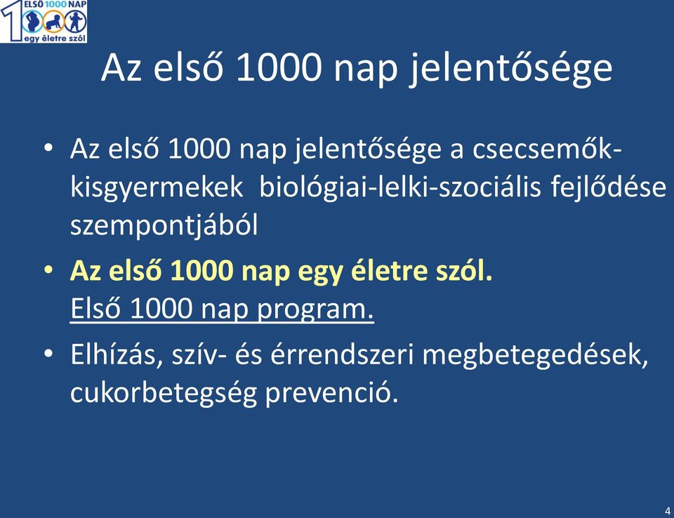 szempontjából Az első 1000 nap egy életre szól.