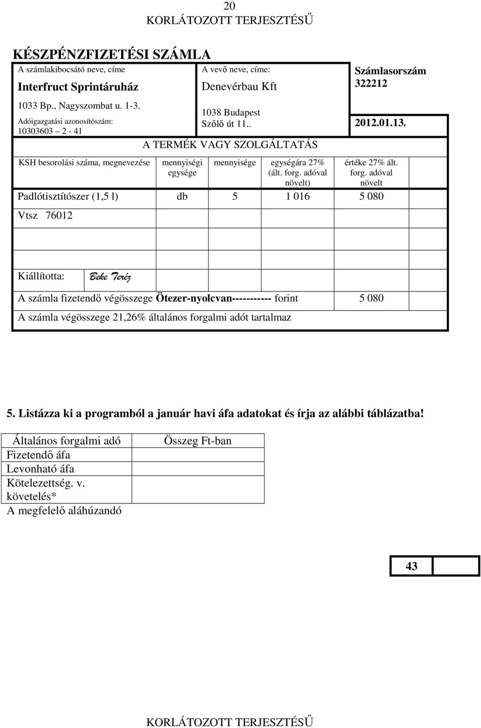 A TERMÉK VAGY SZOLGÁLTATÁS mennyiségi egysége mennyisége egységára 27% (ált. forg.