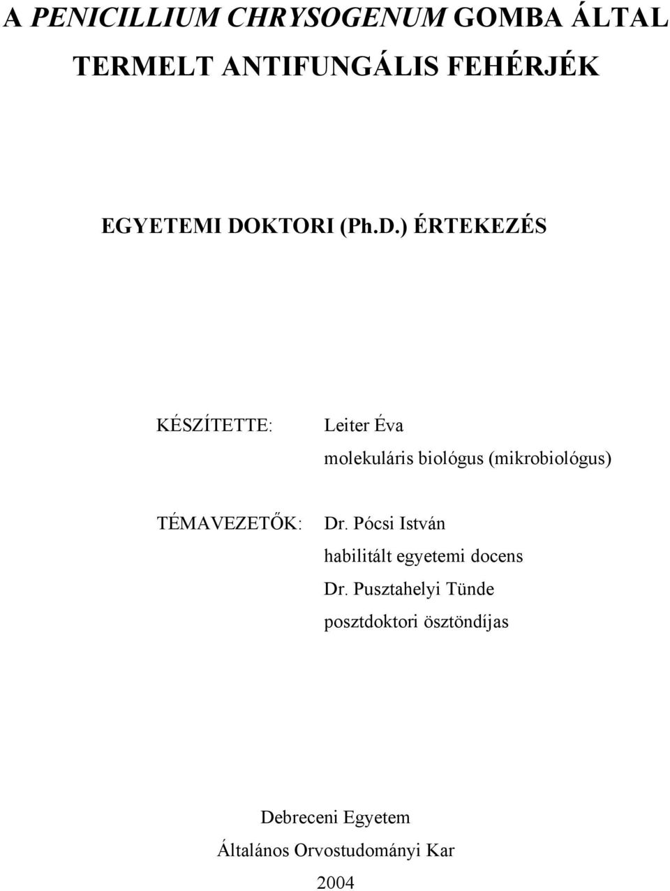 (mikrobiológus) TÉMAVEZET K: Dr. Pócsi István habilitált egyetemi docens Dr.