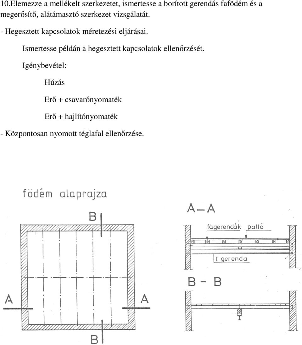 - Hegesztett kapcsolatok méretezési eljárásai.