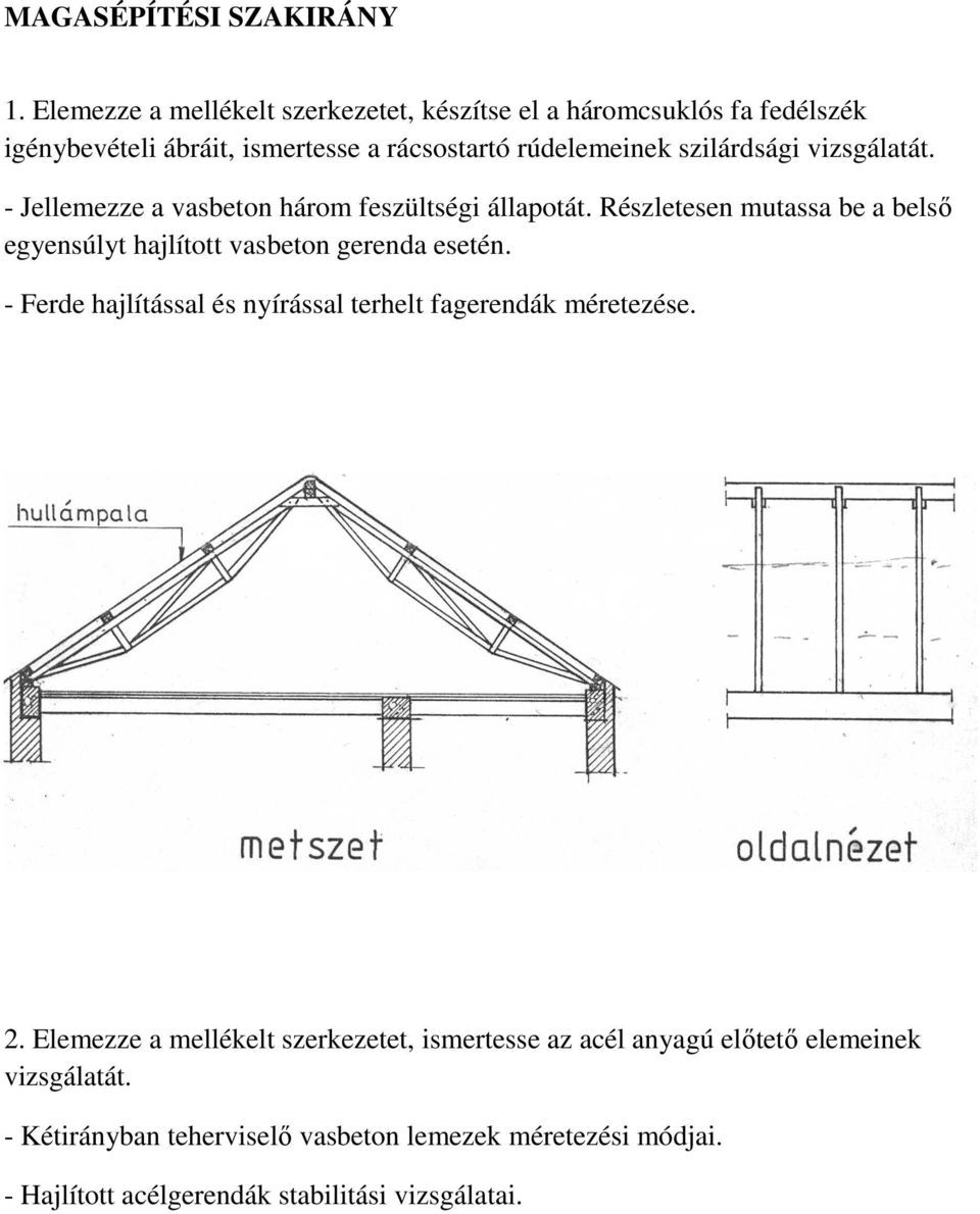 vizsgálatát. - Jellemezze a vasbeton három feszültségi állapotát. Részletesen mutassa be a belső egyensúlyt hajlított vasbeton gerenda esetén.