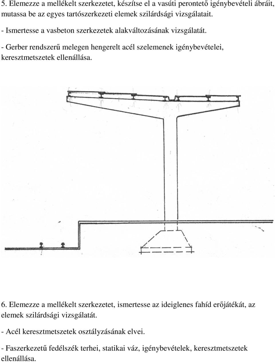 - Gerber rendszerű melegen hengerelt acél szelemenek igénybevételei, keresztmetszetek ellenállása. 6.