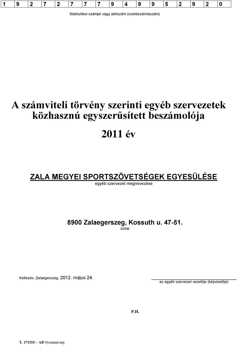 SPORTSZÖVETSÉGEK EGYESÜLÉSE egyéb szervezet megnevezése 8900 Zalaegerszeg, Kossuth u. 47-51.