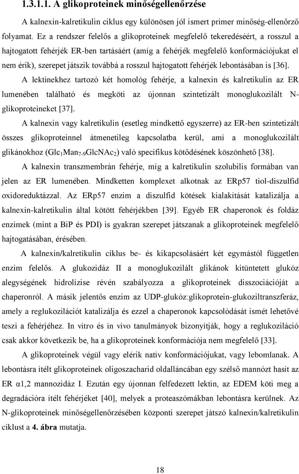 rosszul hajtogatott fehérjék lebontásában is [36].