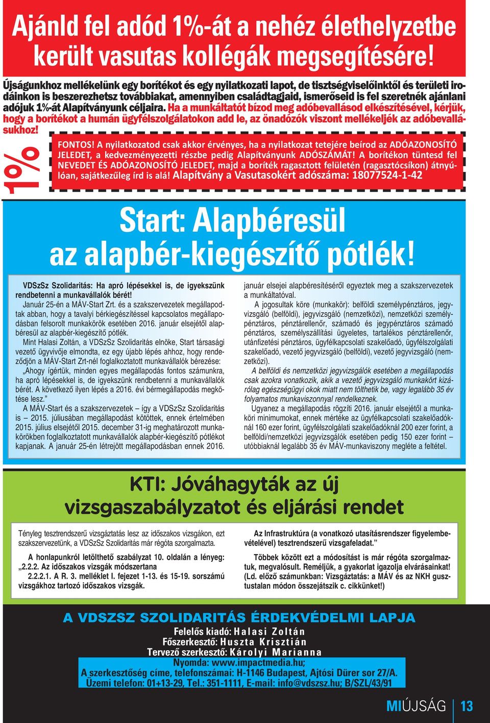 ajánlani adójuk 1%-át Alapítványunk céljaira.