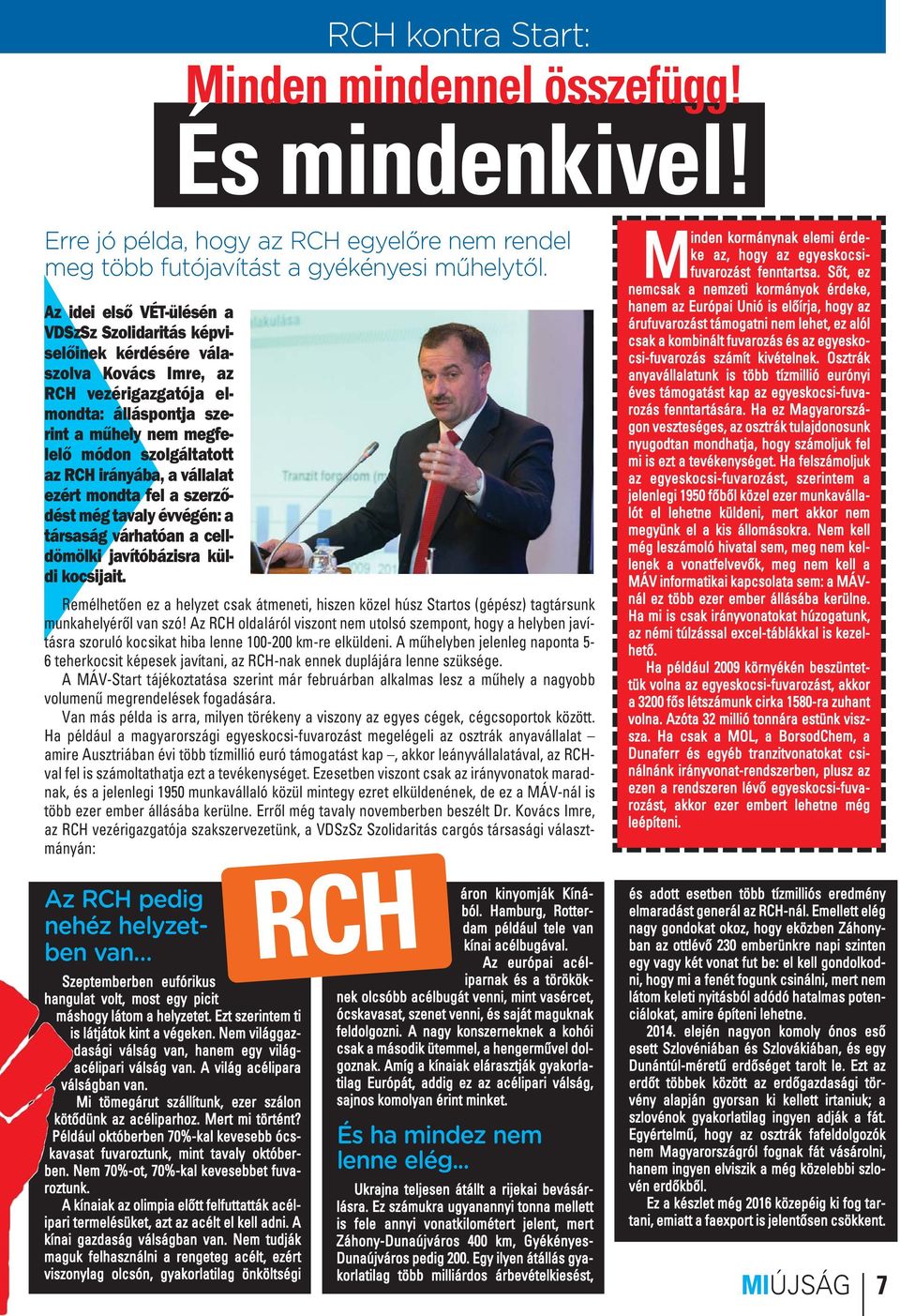 RCH irányába, a vállalat ezért mondta fel a szerződést még tavaly évvégén: a társaság várhatóan a celldömölki javítóbázisra kül - di kocsijait.