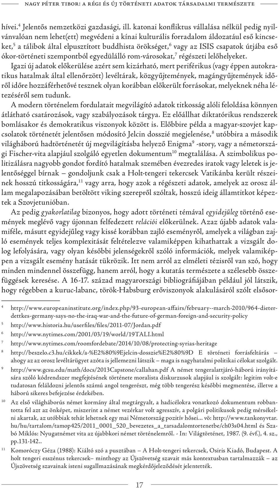 ISIS csapatok útjába eső ókor-történeti szempontból egyedülálló rom-városokat, 7 régészeti lelőhelyeket.