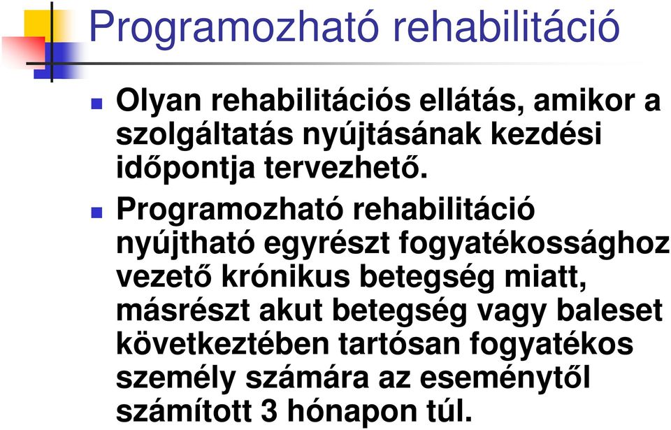 Programozható rehabilitáció nyújtható egyrészt fogyatékossághoz vezető krónikus