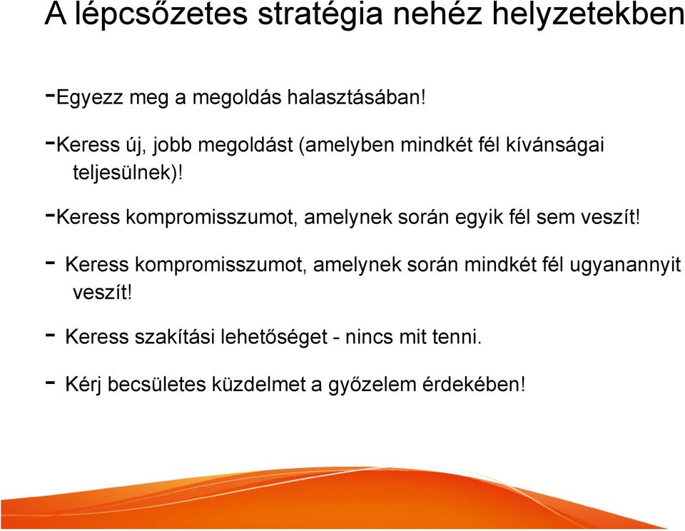 -Keress kompromisszumot, amelynek során egyik fél sem veszít!