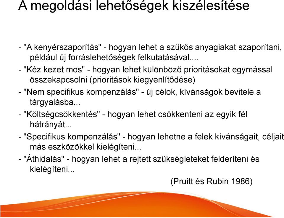 kívánságok bevitele a tárgyalásba... - "Költségcsökkentés" - hogyan lehet csökkenteni az egyik fél hátrányát.