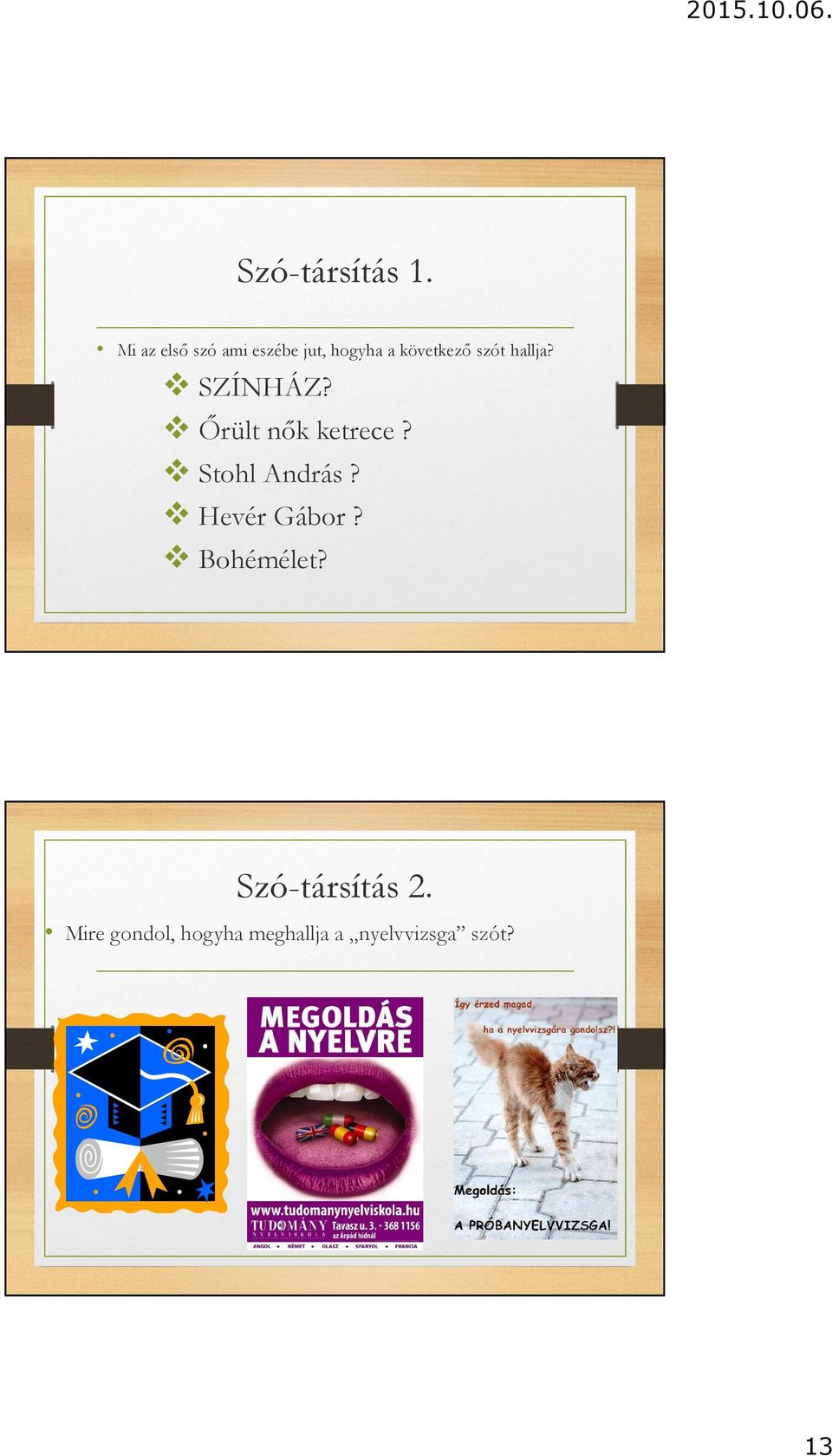 szót hallja? SZÍNHÁZ? Őrült nők ketrece? Stohl András?