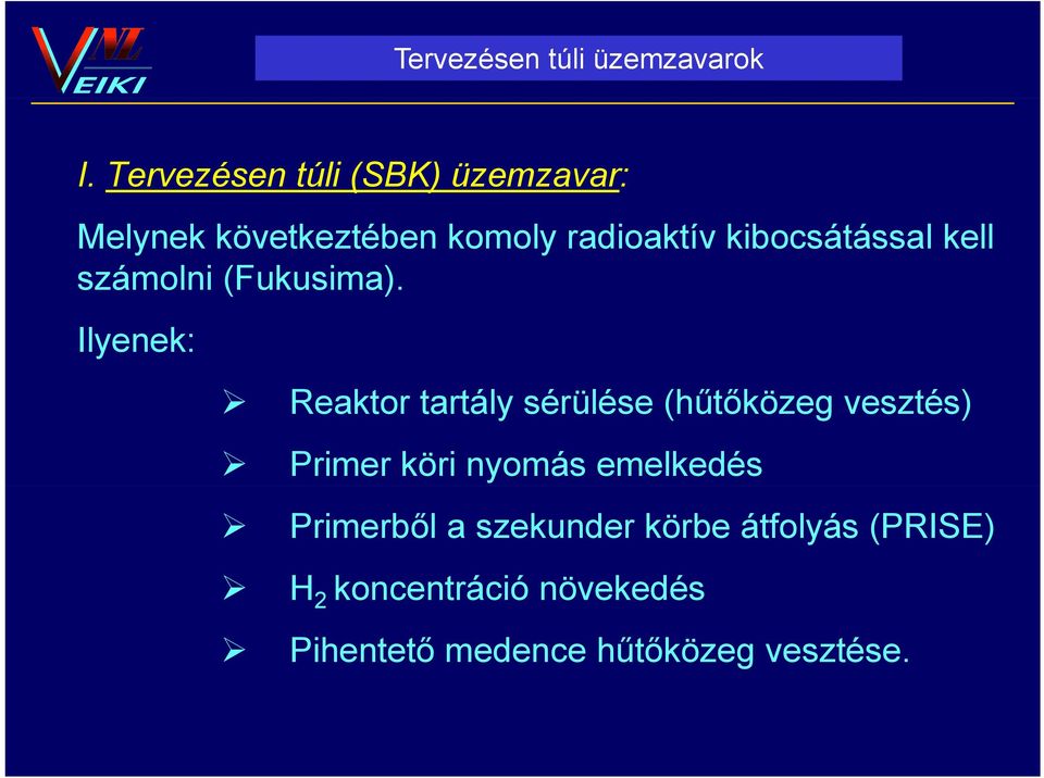 kibocsátással kell számolni (Fukusima).