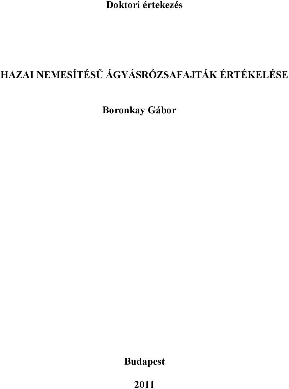 ÁGYÁSRÓZSAFAJTÁK