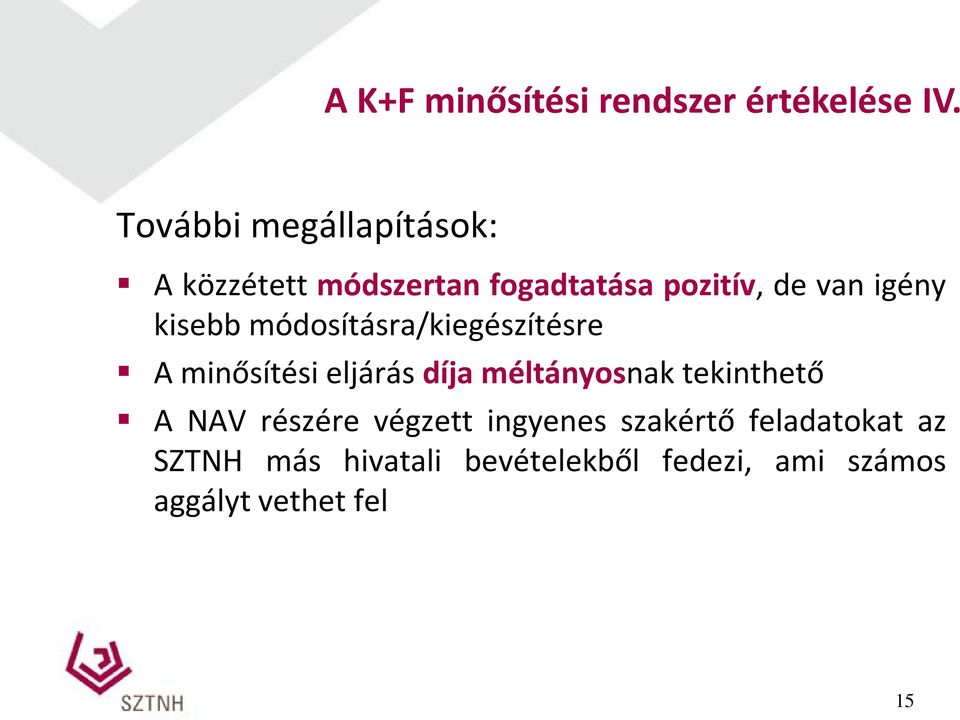 kisebb módosításra/kiegészítésre A minősítési eljárás díja méltányosnak tekinthető