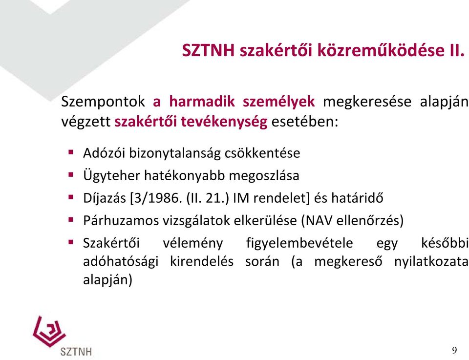 bizonytalanság csökkentése Ügyteher hatékonyabb megoszlása Díjazás [3/1986. (II. 21.