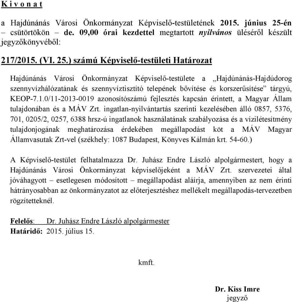 KEOP-7.1.0/11-2013-0019 azonosítószámú fejlesztés kapcsán érintett, a Magyar Állam tulajdonában és a MÁV Zrt.