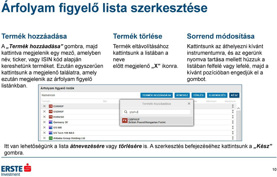 Termék törlése Termék eltávolításához kattintsunk a listában a neve előtt megjelenő X ikonra.