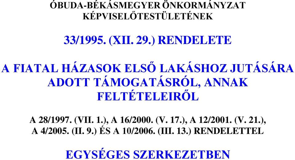 ANNAK FELTÉTELEIRŐL A 28/1997. (VII. 1.), A 16/2000. (V. 17.), A 12/2001.