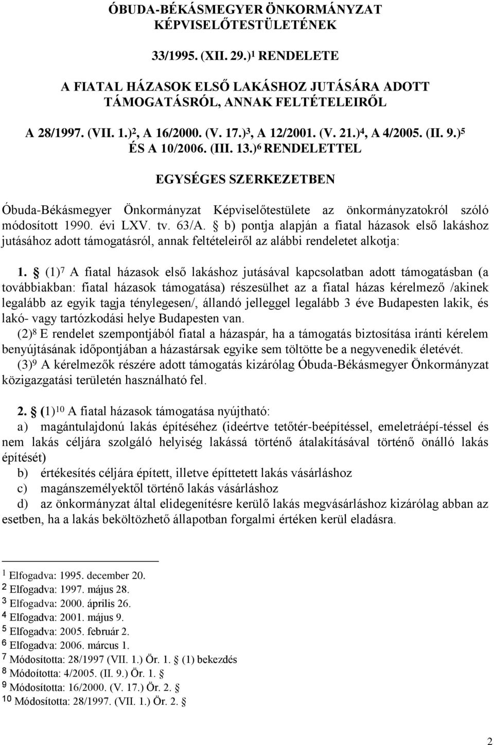 ) 6 RENDELETTEL EGYSÉGES SZERKEZETBEN Óbuda-Békásmegyer Önkormányzat Képviselőtestülete az önkormányzatokról szóló módosított 1990. évi LXV. tv. 63/A.