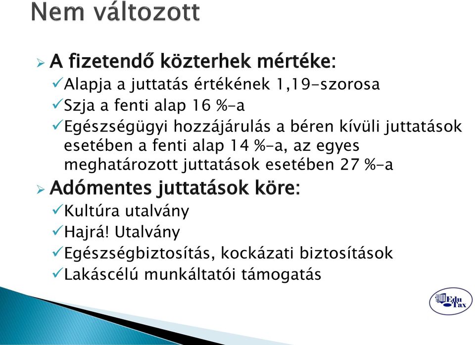 az egyes meghatározott juttatások esetében 27 %-a Adómentes juttatások köre: Kultúra