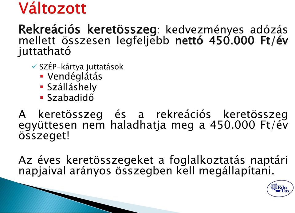 keretösszeg és a rekreációs keretösszeg együttesen nem haladhatja meg a 450.