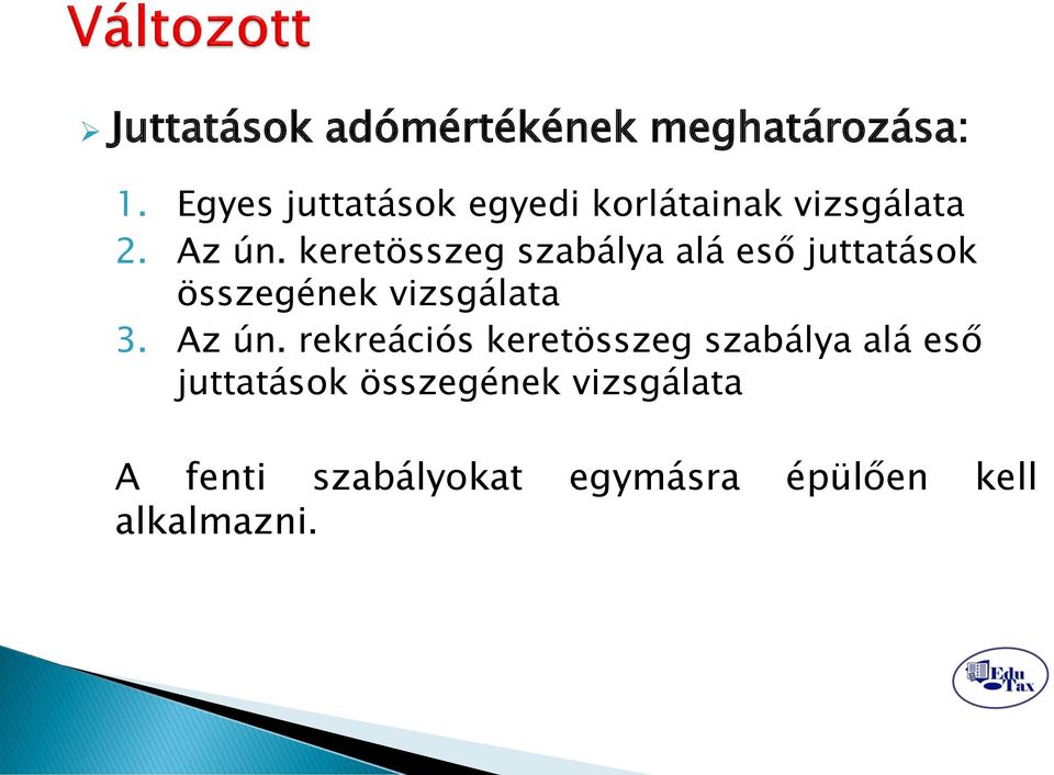 keretösszeg szabálya alá eső juttatások összegének vizsgálata 3. Az ún.