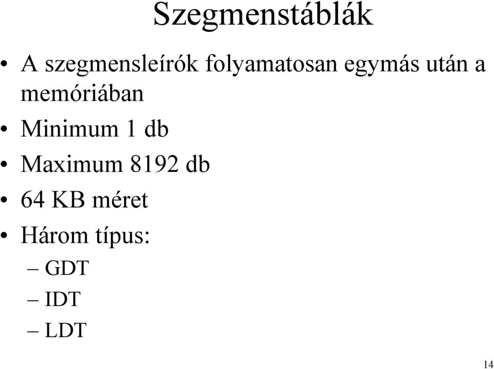 memóriában Minimum 1 db Maximum