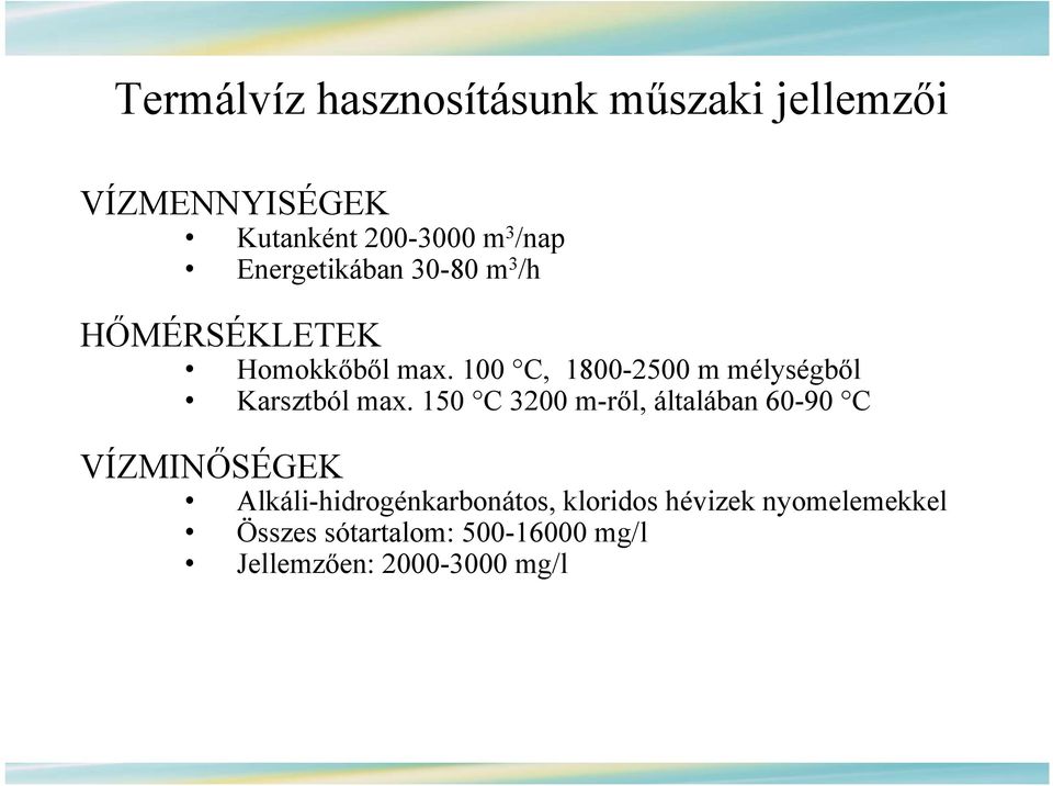 100 C, 1800-2500 m mélységből Karsztból max.